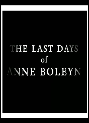 Последние дни Анны Болейн (2013) постер