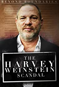 Beyond Boundaries: The Harvey Weinstein Scandal (2018)